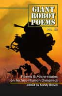 (Anthology) Giant Robot Poems: Poetry & Micro-Stories on Techno-Human Dynamics