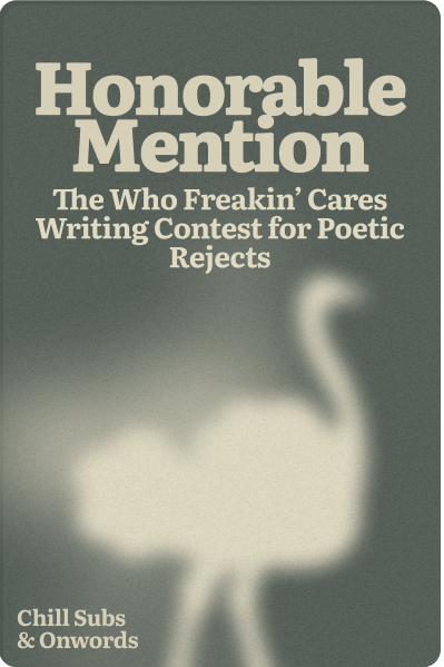 A special badge sticker for the Honorable Mention in The Who Freakin' Cares Writing Contest for Poetic Rejects.