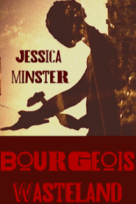 Book cover of Bourgeois Wasteland: Political Poems by Jessica Minster