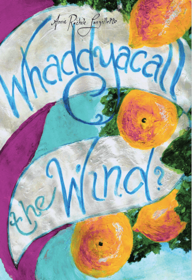 Book cover of Whaddyacall the Wind by annie lanzillotto