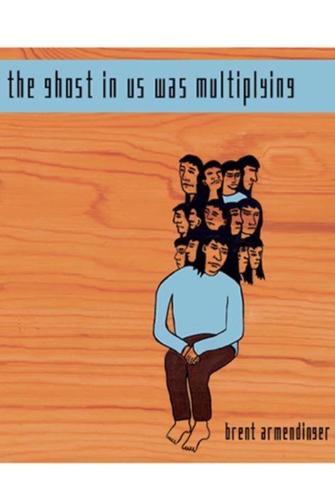 Book cover of The Ghost in Us Was Multiplying by Brent Armendinger