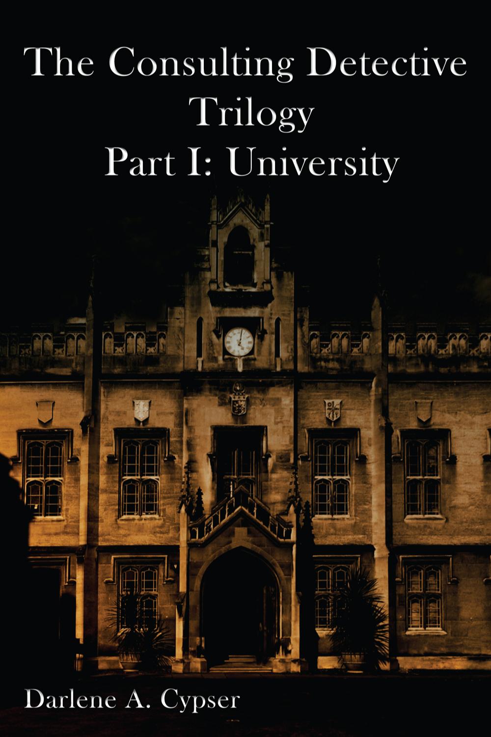 Book cover of The Consulting Detective Trilogy Part I: University by Darlene Cypser