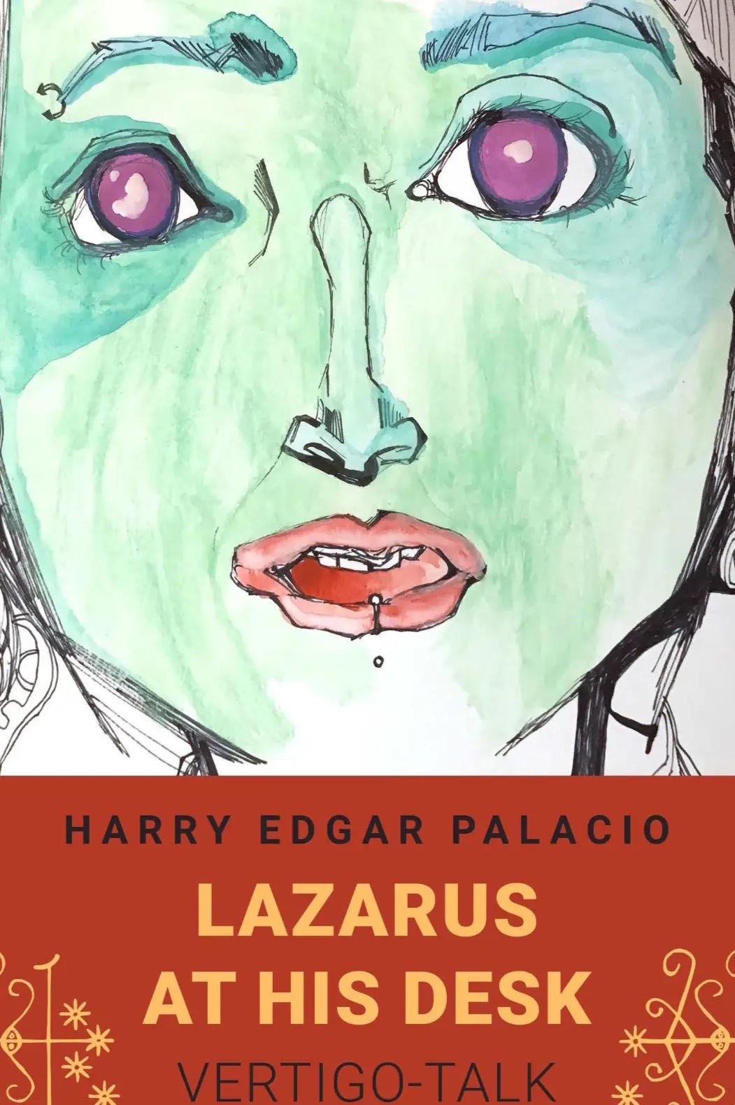 Book cover of Lazarus at his Desk: Vertigo-Talk by Harry Edgar Palacio