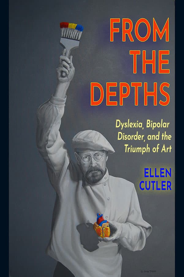 Book cover of From The Depths: Dyslexia, Bipolar Disorder, and the Triumph of Art by ellenb