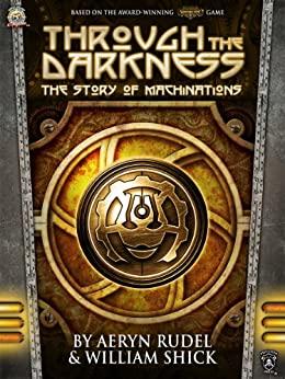 Book cover of Through the Darkness: The Story of Machinations by Aeryn Rudel