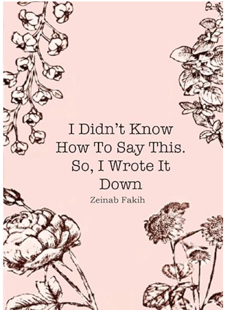Book cover of I Didn't Know How to Say This. So, I Wrote it Down by fakih.j.zeinab