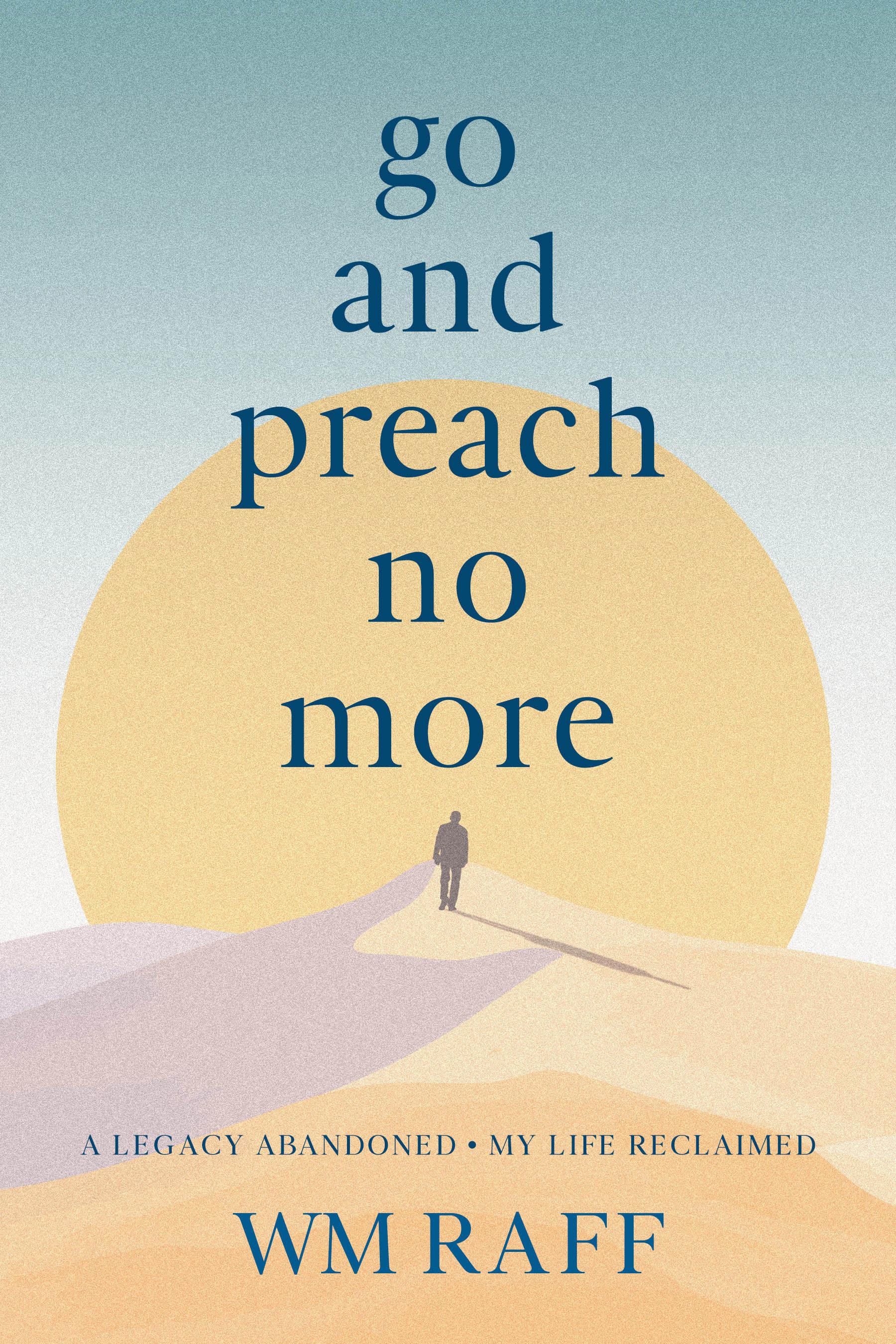 Book cover of go and preach no more by Wm Raff