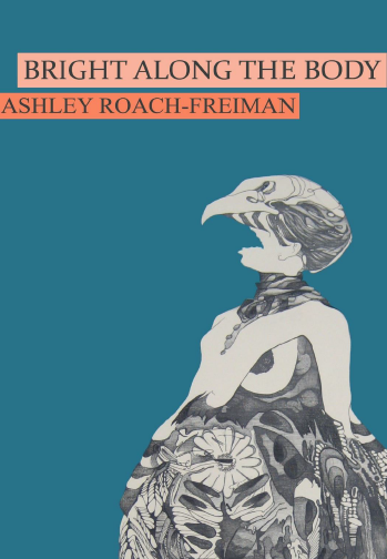 Book cover of Bright Along the Body by Ashley Roach-Freiman