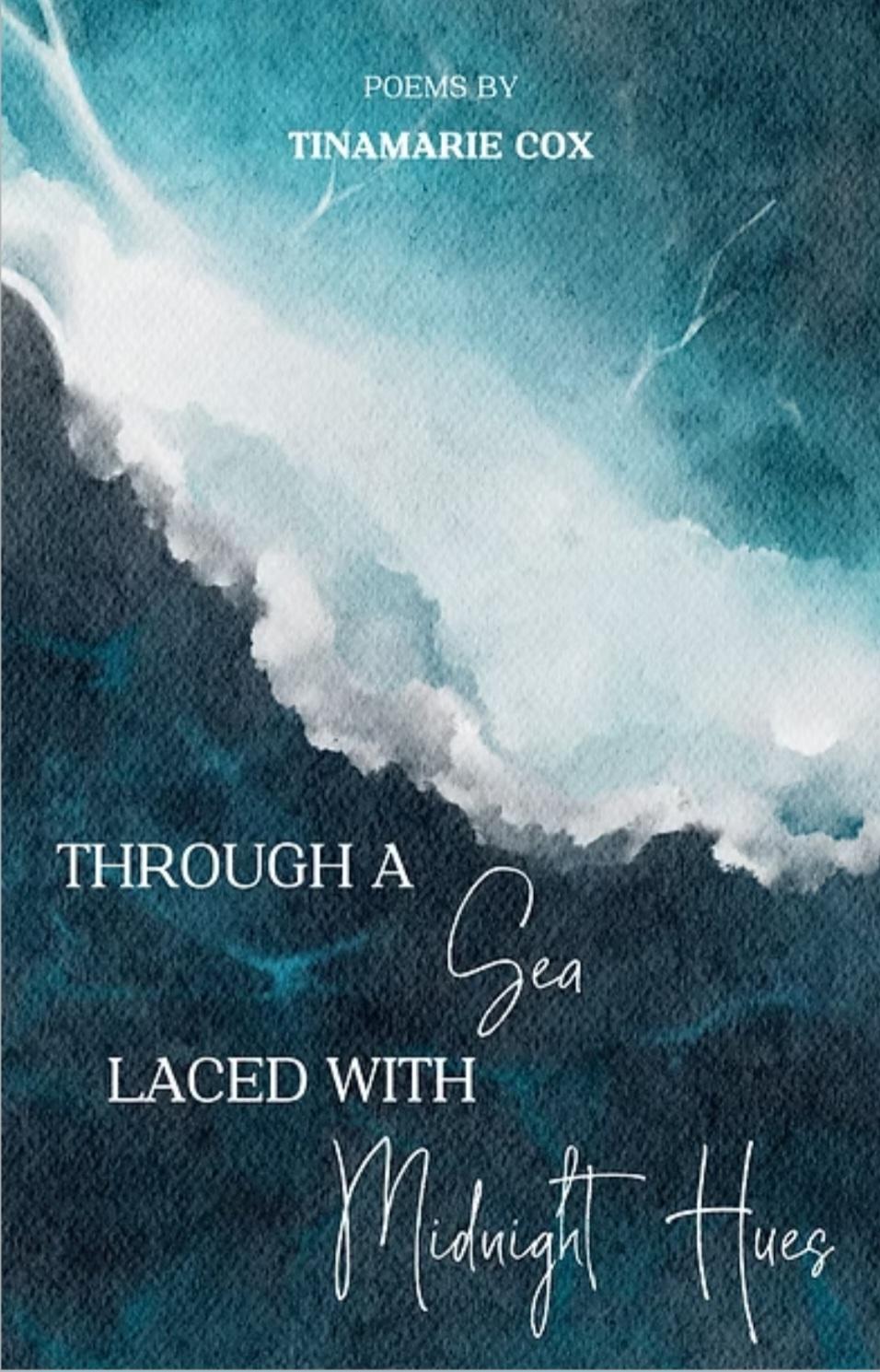 Book cover of Through a Sea Laced with Midnight Hues  by Tinamarie Cox