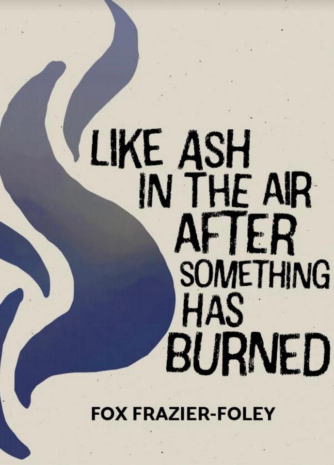 Book cover of Like Ash in the Air After Something Has Burned by Fox Frazier