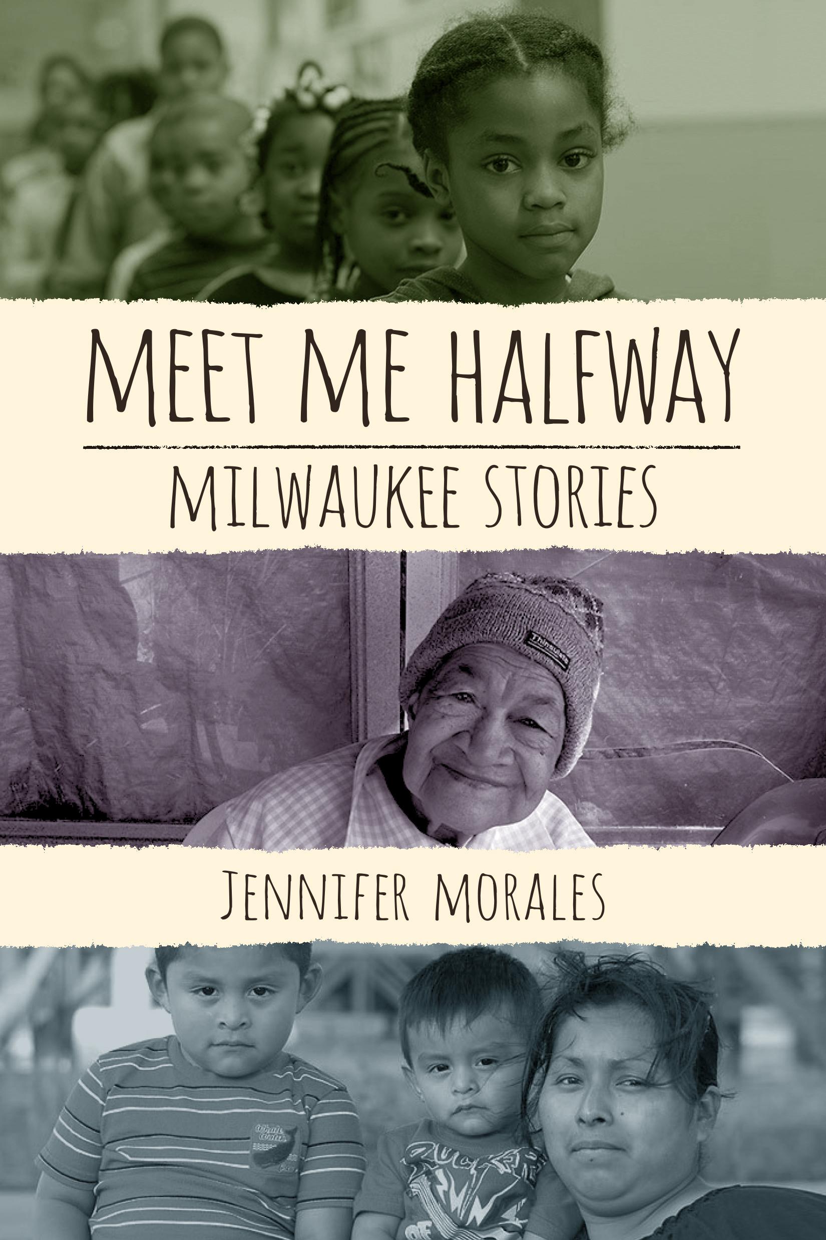 Book cover of Meet Me Halfway: Milwaukee Stories  by Jennifer Morales