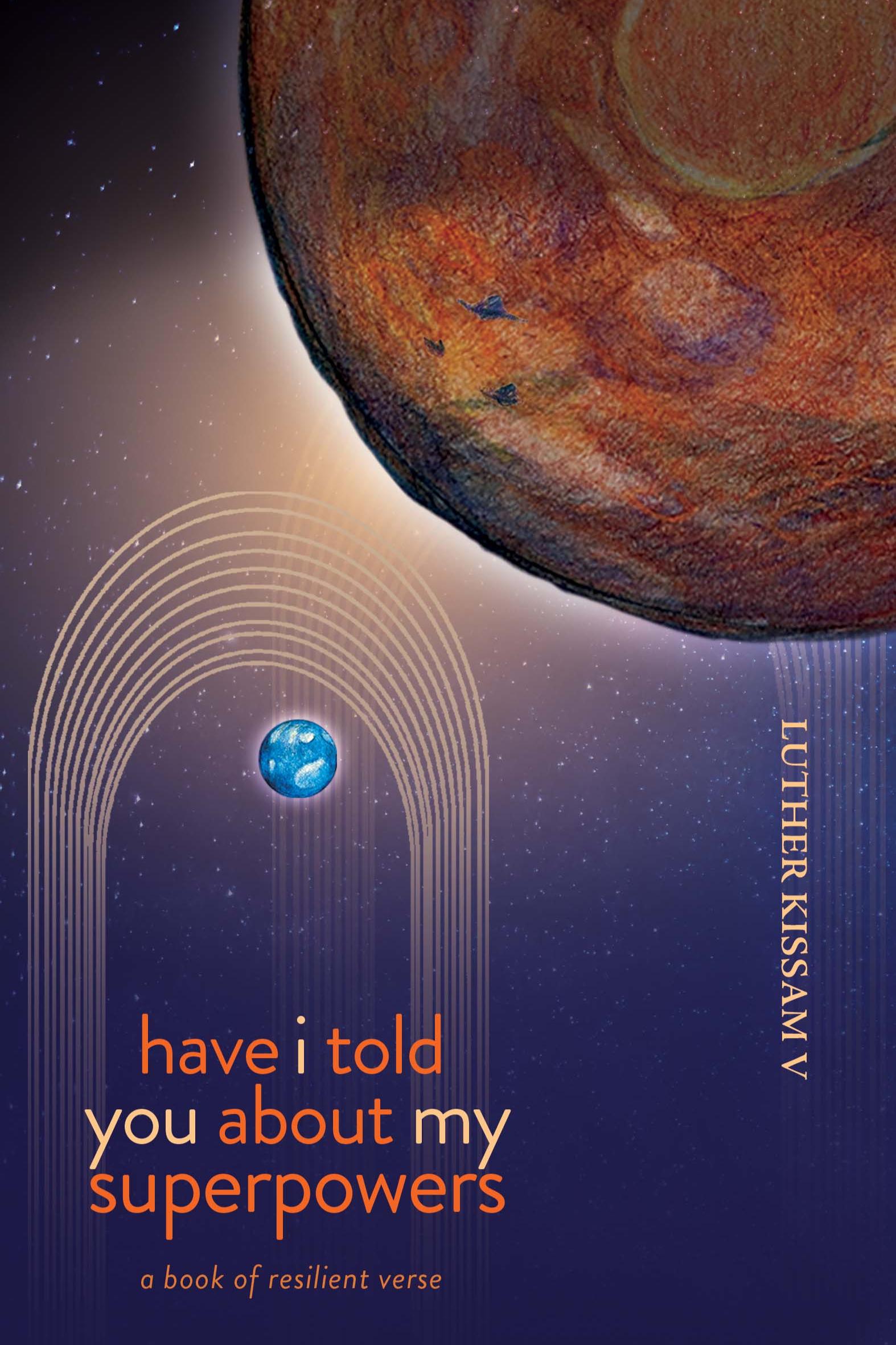 Book cover of Have I Told You About My Superpowers by Luther Kissam V
