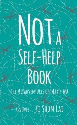 Book cover of Not a Self-Help Books: The Misadventures of Marty Wu by Yi Shun Lai