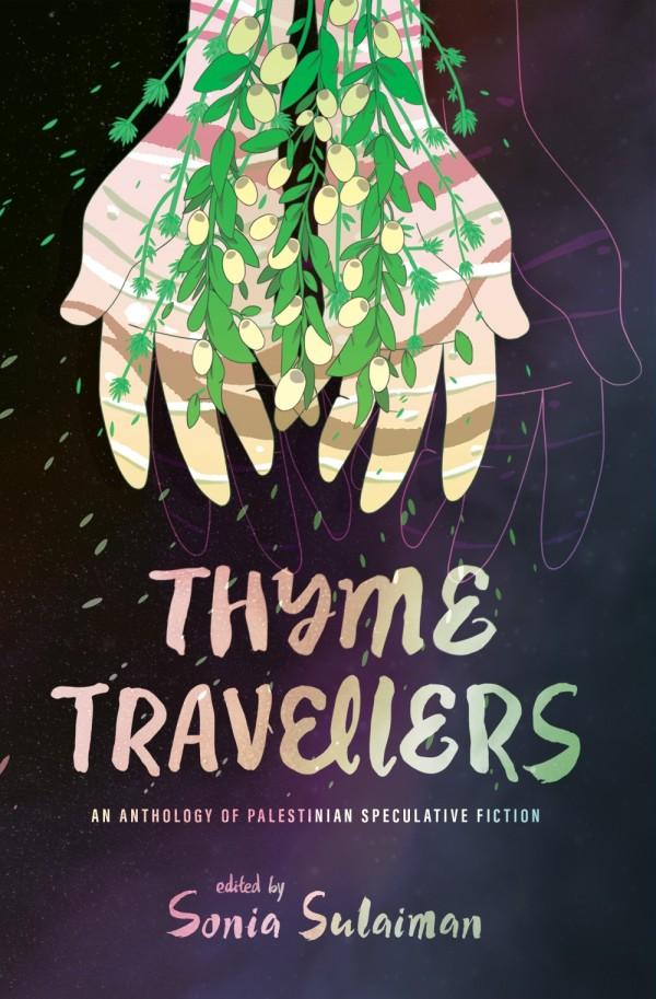 Book cover of Thyme Travellers: An Anthology of Palestinian Speculative Fiction by Samah Fadil