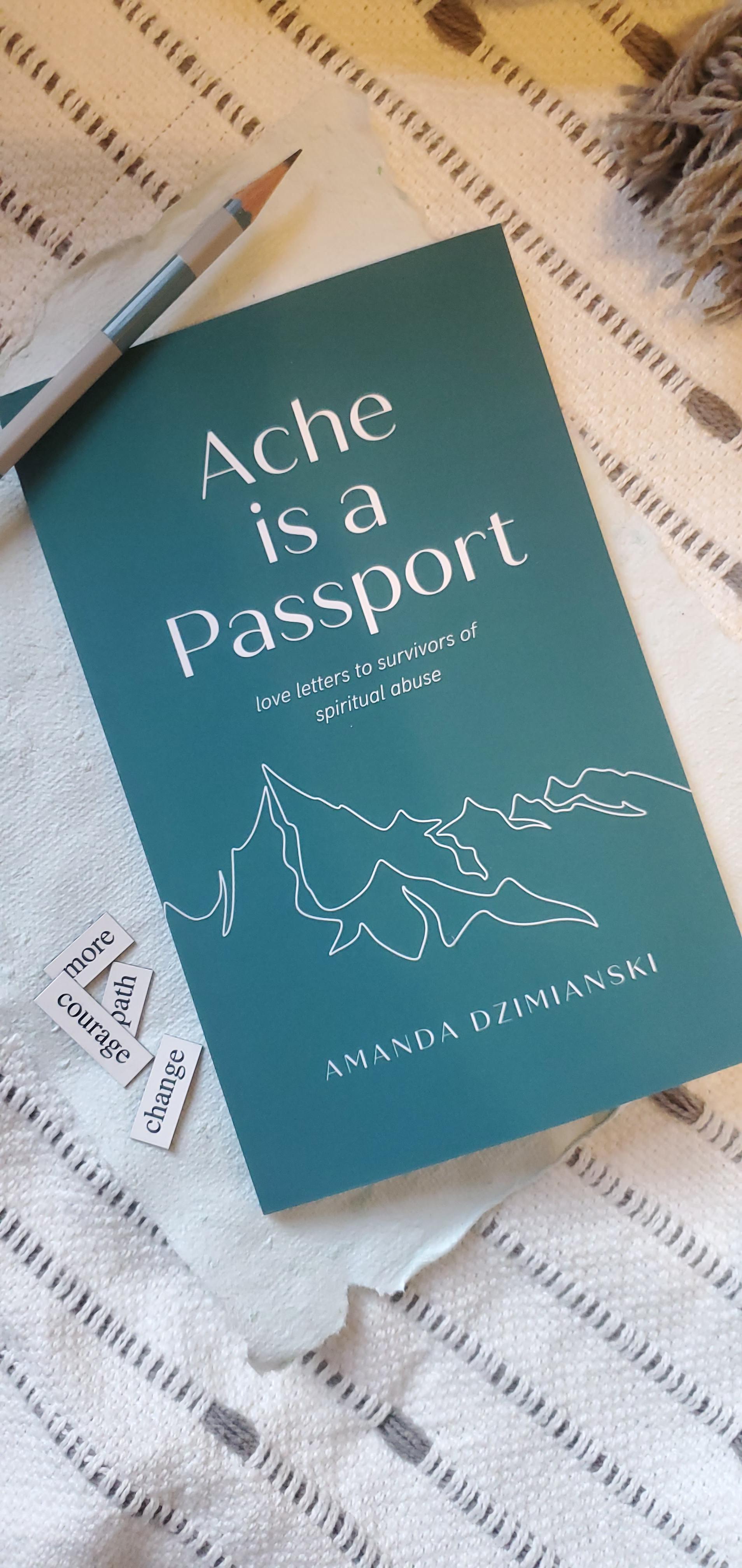 Book cover of Ache is a Passport: Love Letters to Survivors of Spiritual Abuse by Amanda Dzimianski