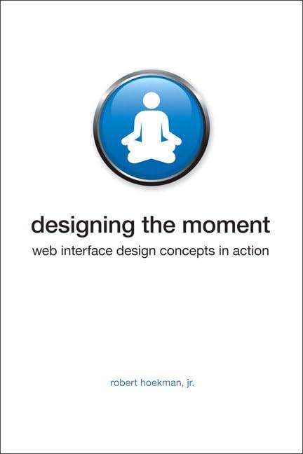 Book cover of Designing the Moment by Robert Hoekman Jr