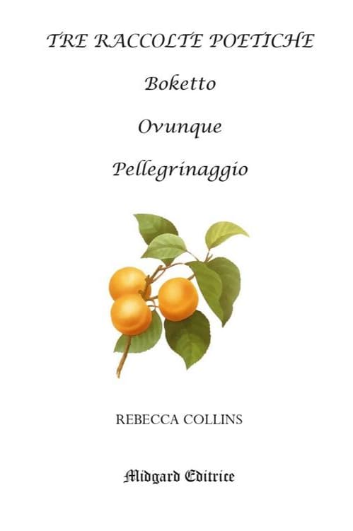 Book cover of Tre raccolte poetiche [Italian] by Rebecca Collins