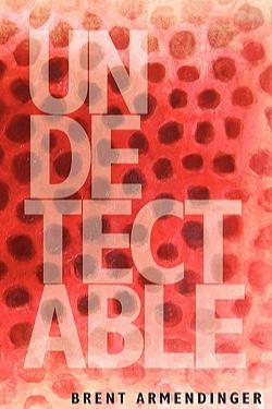 Book cover of Undetectable by Brent Armendinger