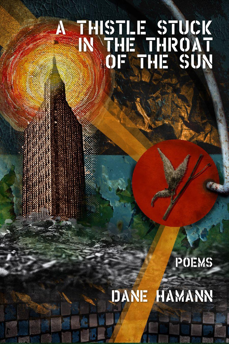 Book cover of A Thistle Stuck in the Throat of the Sun by Dane Hamann