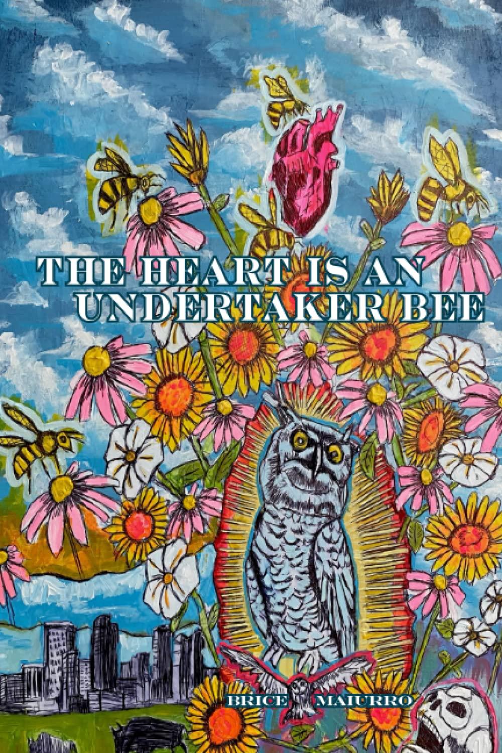 Book cover of The Heart is an Undertaker Bee by brice maiurro