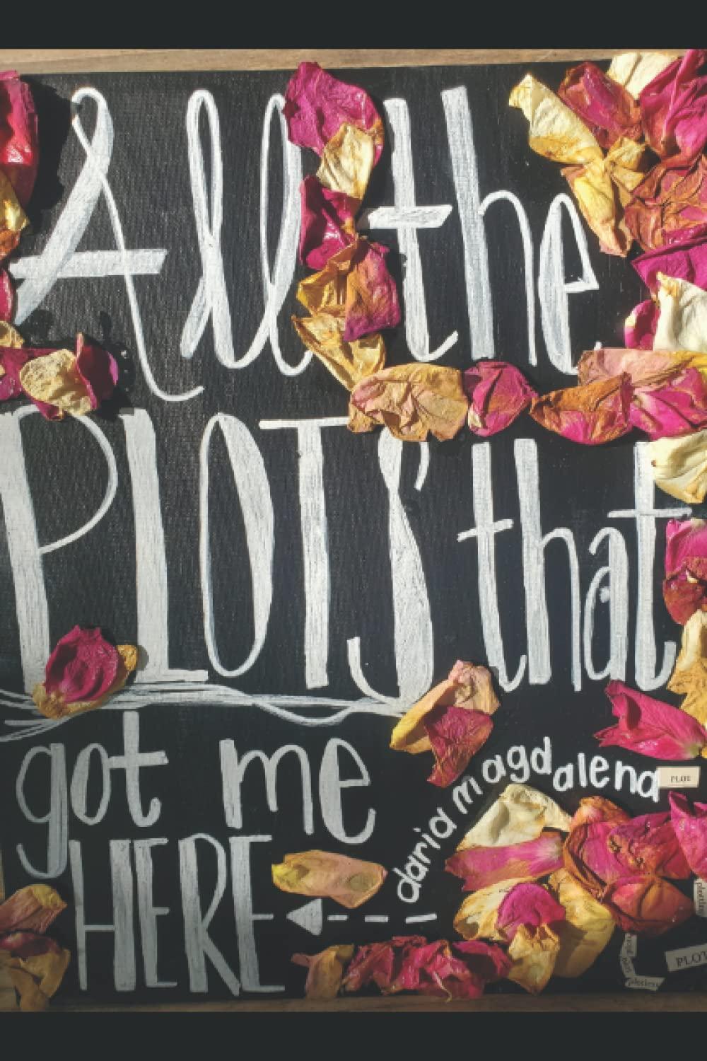 Book cover of All The Plots That Got Me Here by dariamagdalena