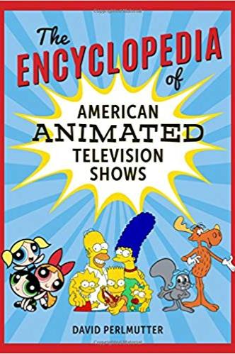 Book cover of The Encyclopedia Of American Animated Television Shows by David Perlmutter