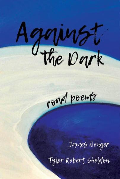 Book cover of Agasint the Dark: Road Poems by Tyler Robert Sheldon