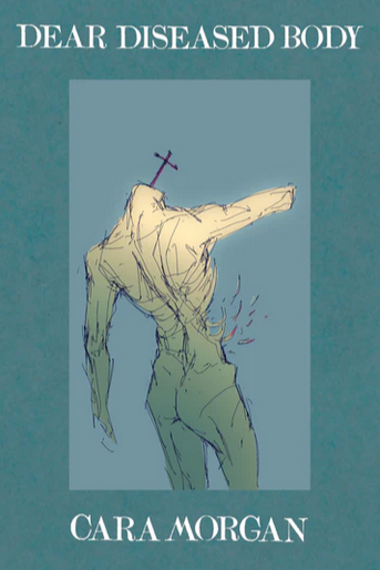 Book cover of Dear Diseased Body by Cara (care-uh) Morgan