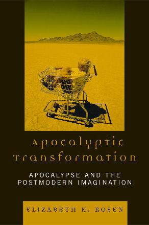 Book cover of Apocalyptic Transformation: Apocalypse and the Postmodern Imagination by Elizabeth Rosen