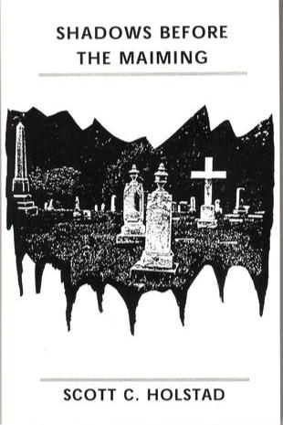 Book cover of Shadows Before the Maiming by Scott C Holstad