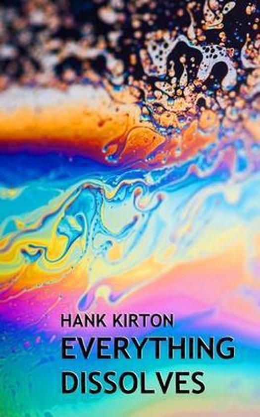 Book cover of Everything Dissolves by Hank Kirton