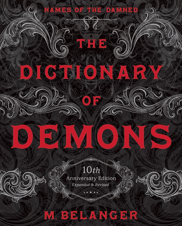Book cover of Dictionary of Demons 10th Anniversary Edition by Xosh M. Belanger
