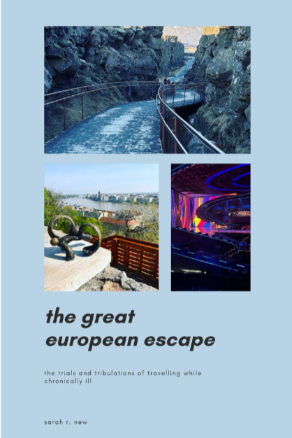 Book cover of The Great European Escape: The Trials and Tribulations of Travelling While Chronically Ill by Sarah R. New