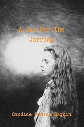 Book cover of A Jar for the Jarring  by Candice Louisa Daquin