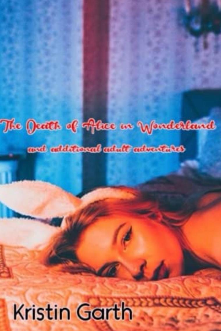 Book cover of The Death of Alice In Wonderland  by kristingarth