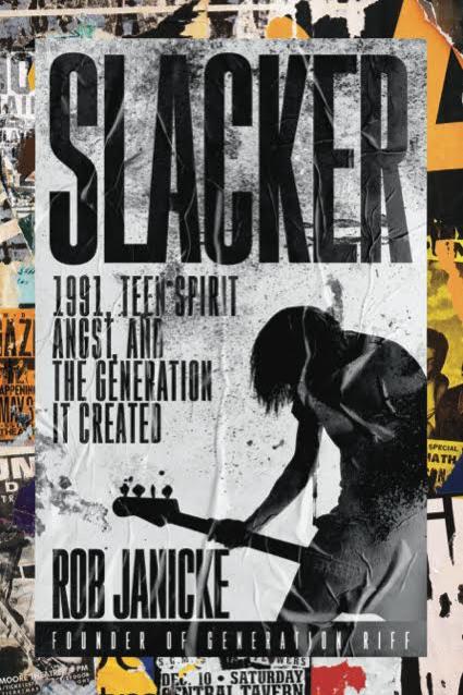 Book cover of SLACKER - 1991, Teen Spirit Angst, and the Generation It Created by Rob Janicke