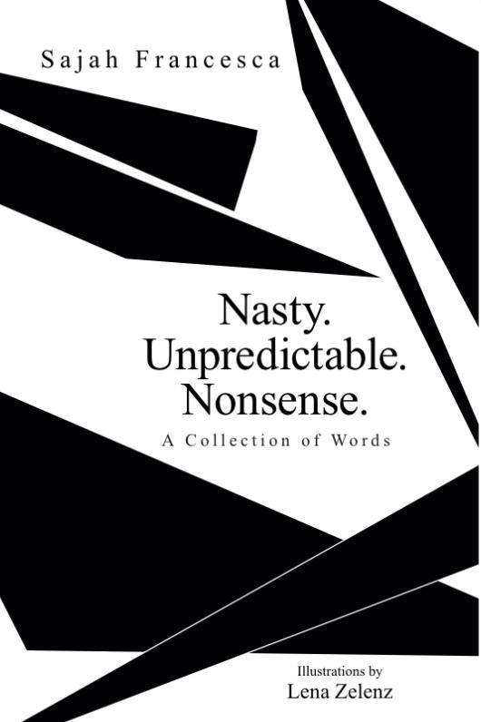 Book cover of Nasty. Unpredictable. Nonsense. by Sajah Francesca