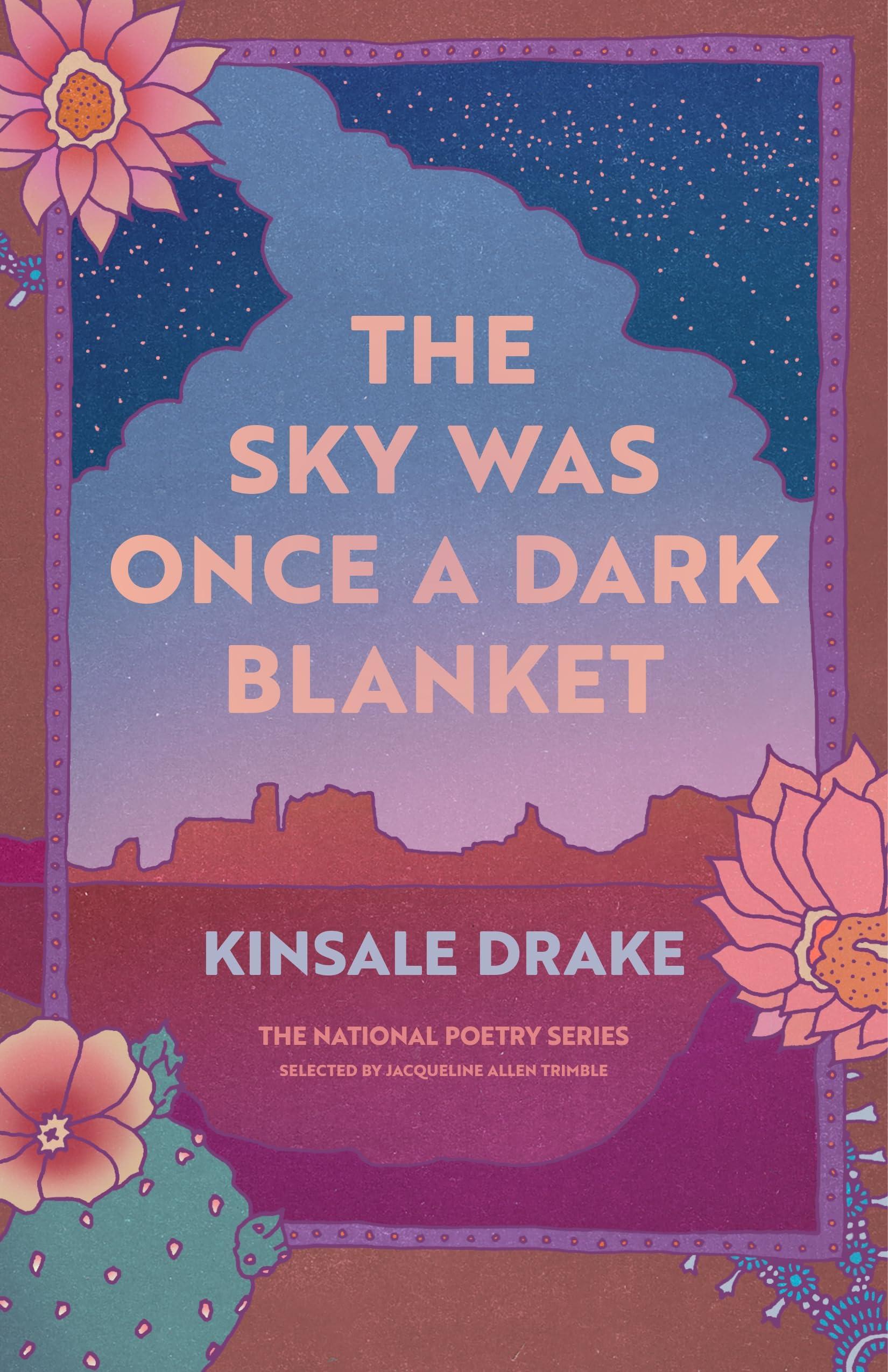 Book cover of The Sky Was Once a Dark Blanket by kinsale drake