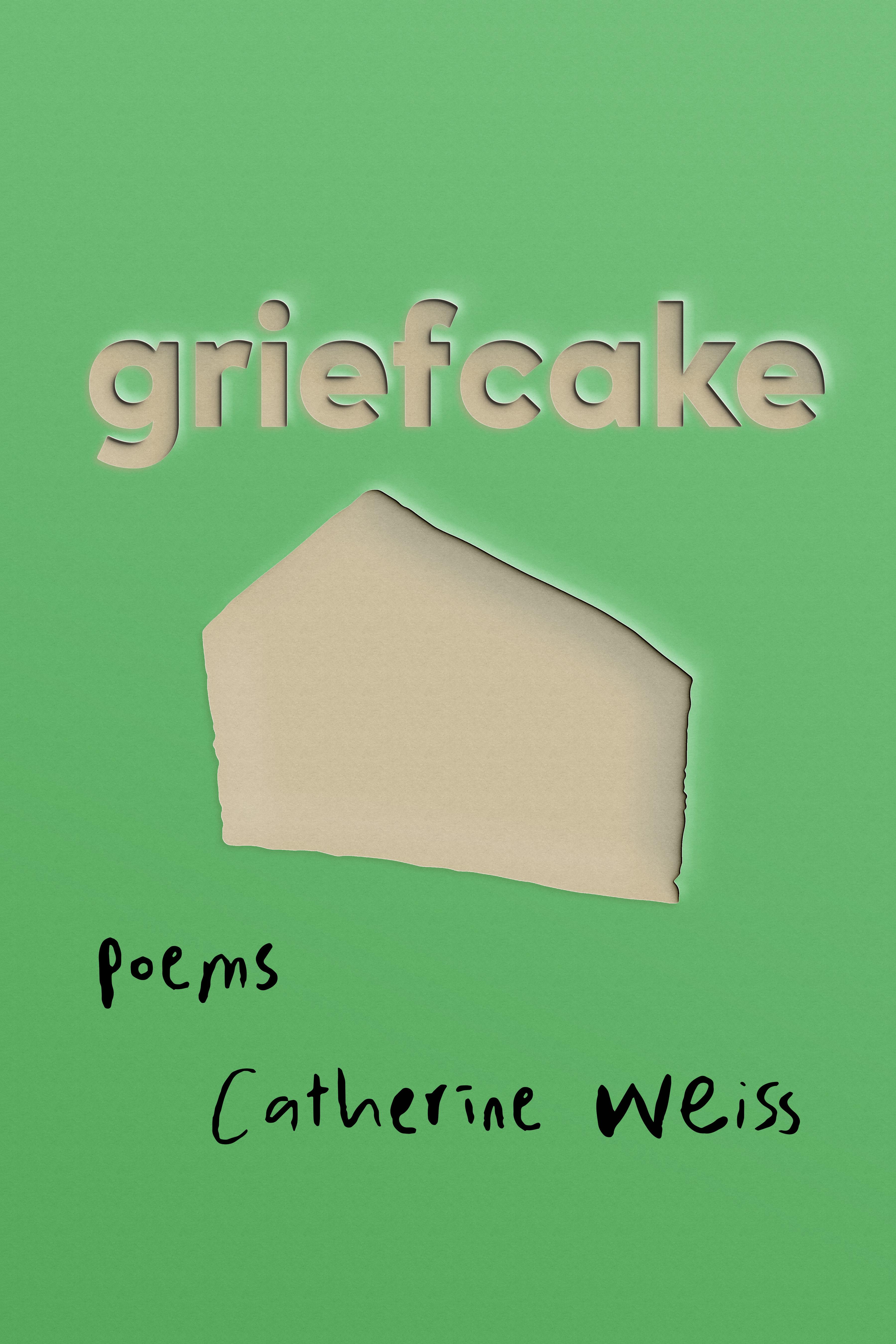 Book cover of GRIEFCAKE by Catherine Weiss