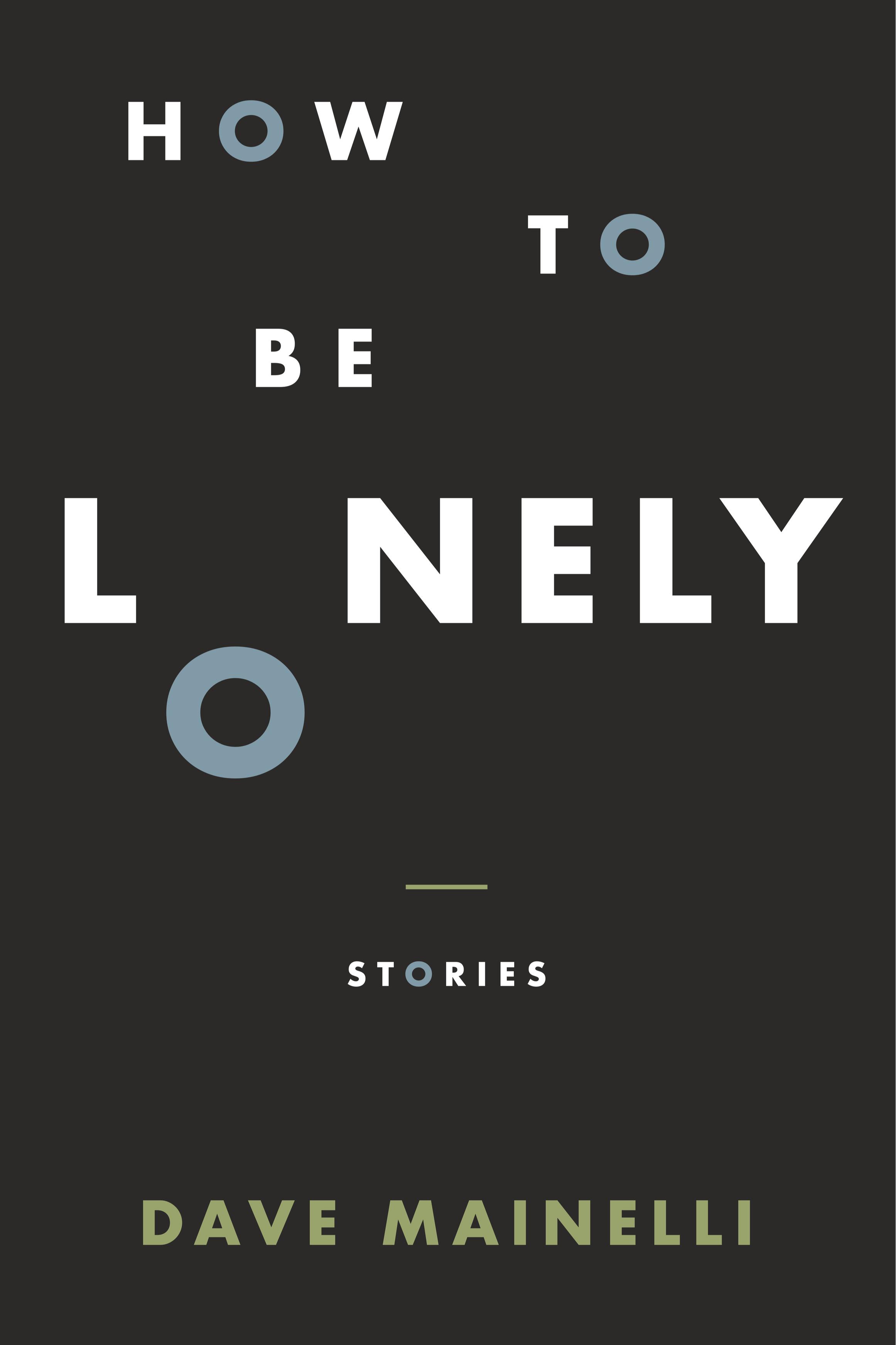 Book cover of How to Be Lonely by Dave Mainelli