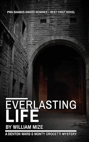 Book cover of Everlasting Life: A Denton Ward and Monty Crocetti Mystery by William (Bill) Mize