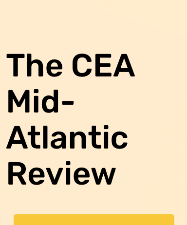 The CEA Mid-Atlantic Review (CEAMAG Journal) latest issue