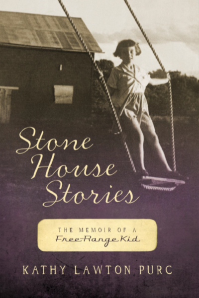 Book cover of Stone House Stories, The Memoir of a Free-Range Kid by Kathy Purc