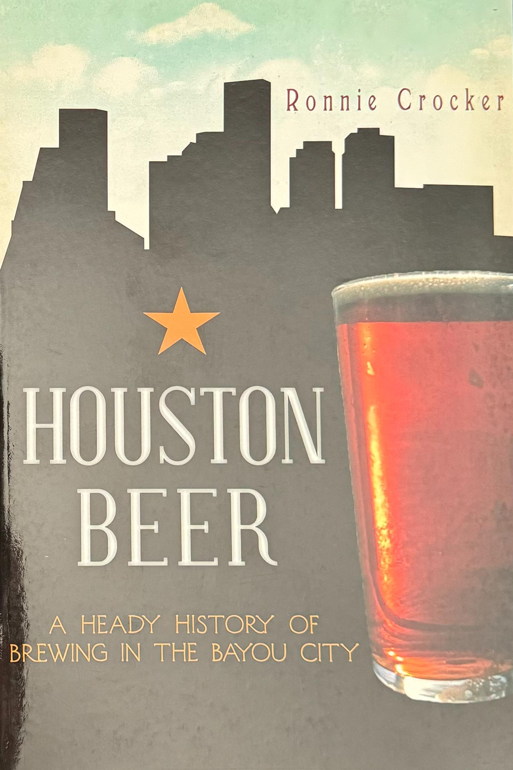 Book cover of Houston Beer: A Heady History of Brewing in the Bayou City by Ronnie Crocker