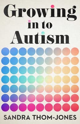 Book cover of Growing in to Autism by sandra.thomjones