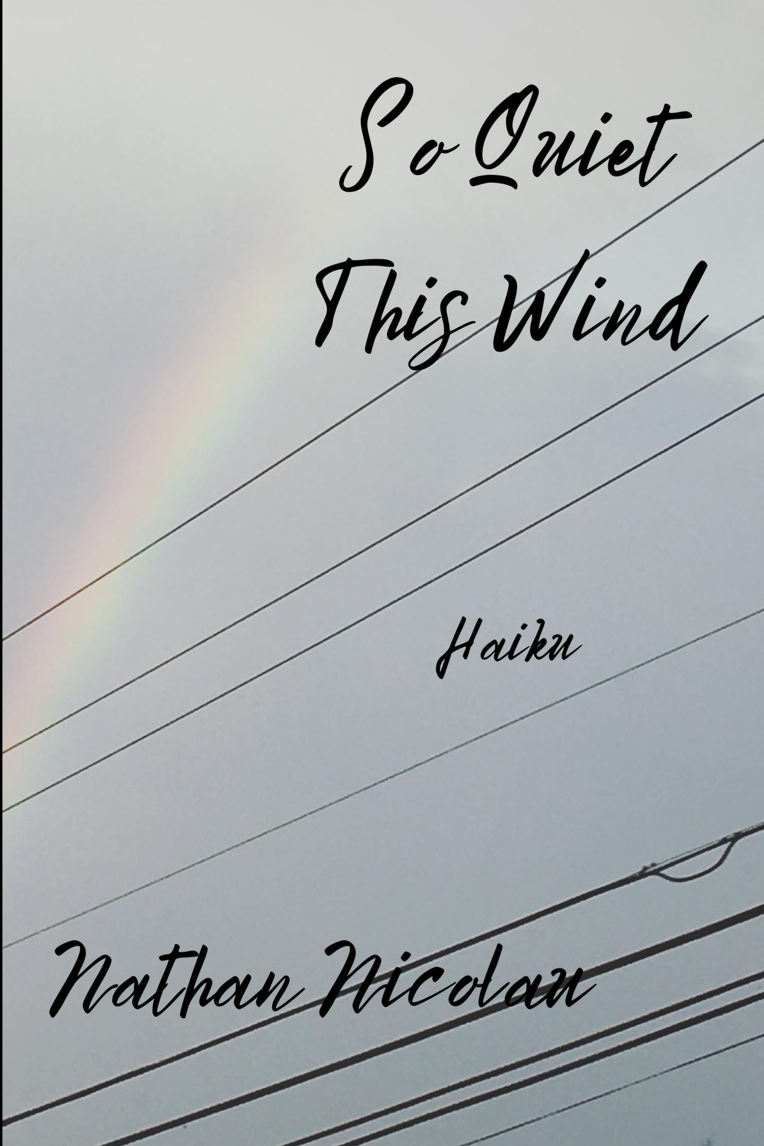 Book cover of So Quiet This Wind: Haiku by NathanNicolau