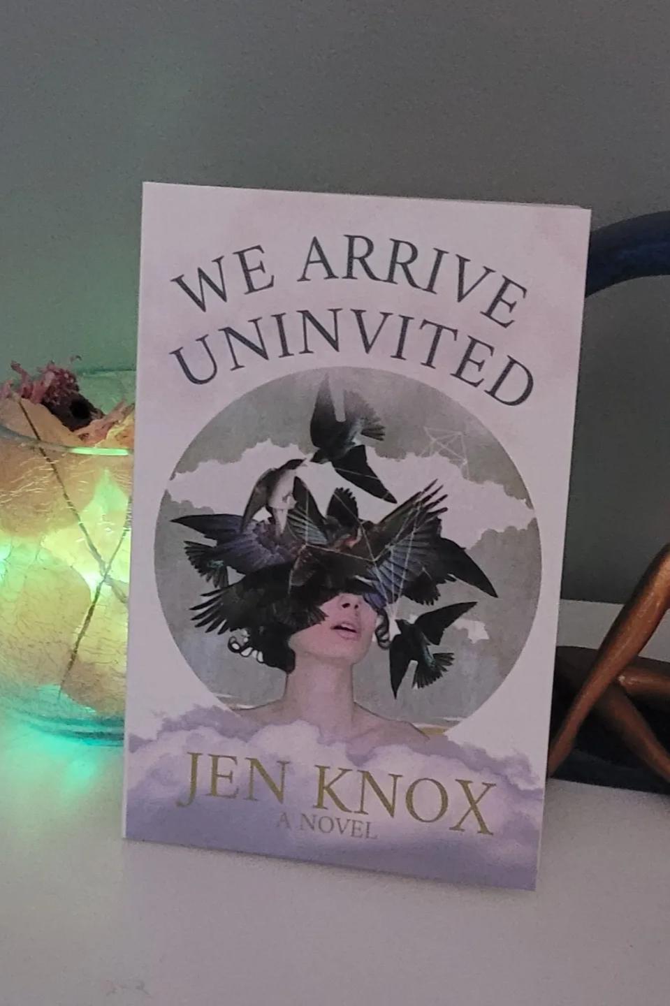 Book cover of We Arrive Uninvited  by Jen Knox