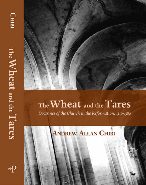Book cover of •	The Wheat and the Tares: Doctrines of the Church in the Reformation, 1500-1590 by andrewchibi