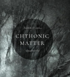 Cover of Chthonic Matter Quarterly