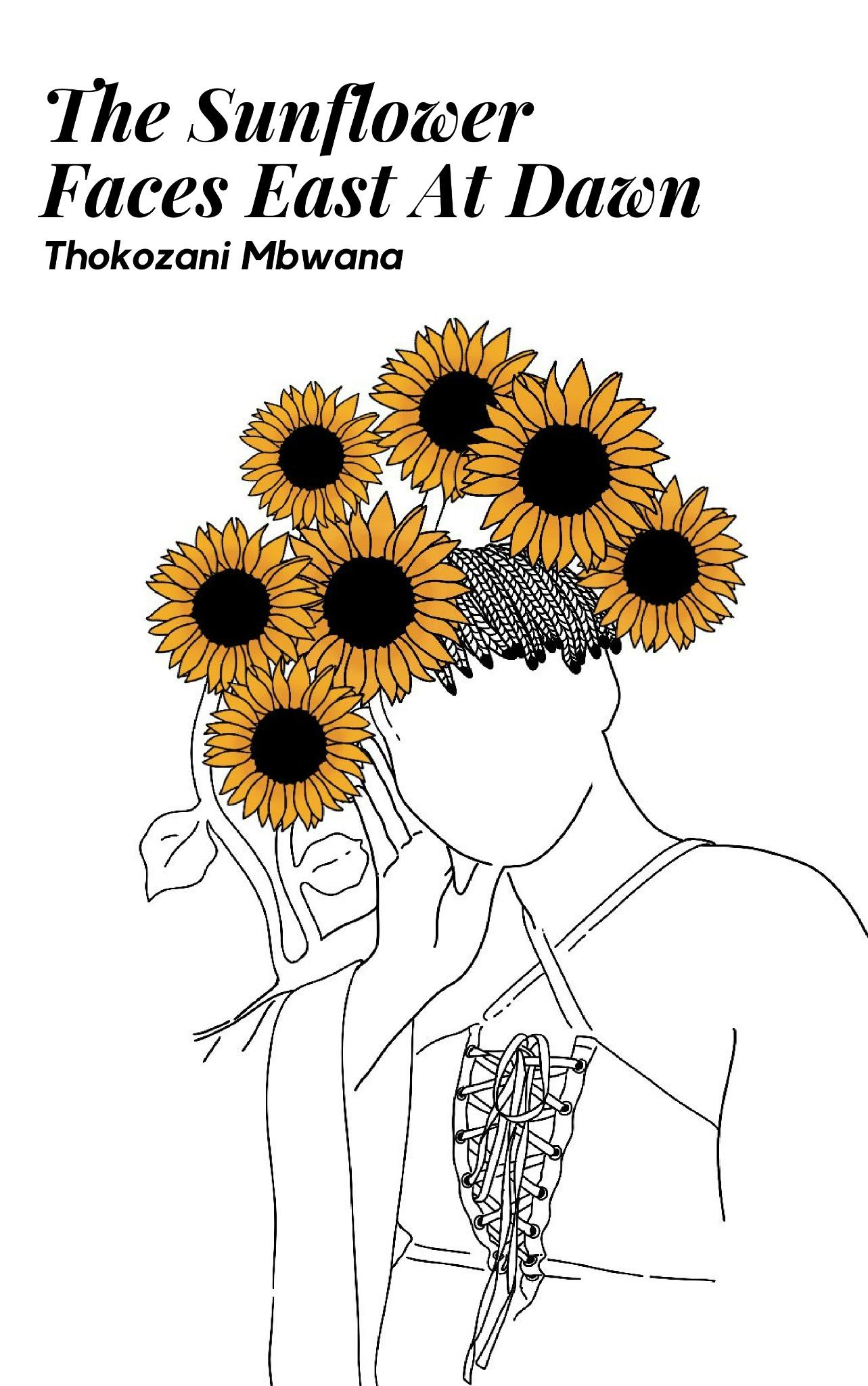 Book cover of The Sunflower Faces East At Dawn by Thokozani